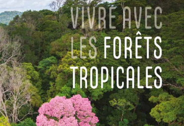 « Vivre avec les forêts tropicales », Nouvel ouvrage du CIRAD